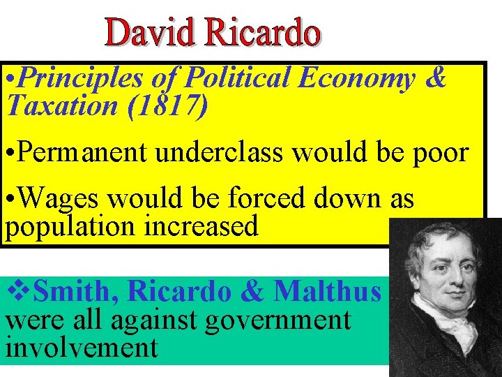 • Principles of Political Economy & Taxation (1817) • Permanent underclass would be • Principles of Political Economy & Taxation (1817) • Permanent underclass would be