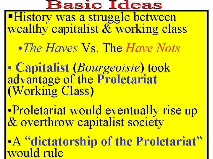 §History was a struggle between wealthy capitalist & working class • The Haves Vs. §History was a struggle between wealthy capitalist & working class • The Haves Vs.