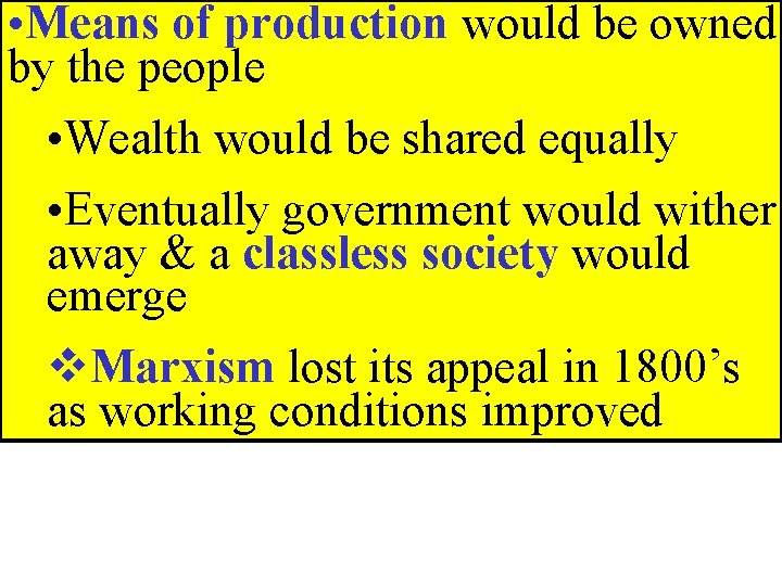 • Means of production would be owned by the people • Wealth would • Means of production would be owned by the people • Wealth would