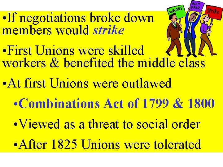 • If negotiations broke down members would strike • First Unions were skilled • If negotiations broke down members would strike • First Unions were skilled