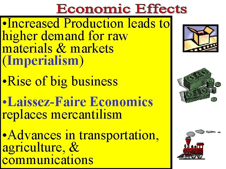 • Increased Production leads to higher demand for raw materials & markets (Imperialism) • Increased Production leads to higher demand for raw materials & markets (Imperialism)