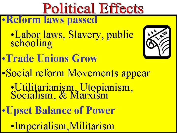 • Reform laws passed • Labor laws, Slavery, public schooling • Trade Unions • Reform laws passed • Labor laws, Slavery, public schooling • Trade Unions