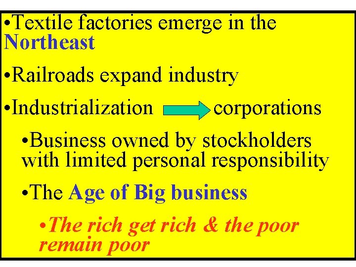 • Textile factories emerge in the Northeast • Railroads expand industry • Industrialization • Textile factories emerge in the Northeast • Railroads expand industry • Industrialization