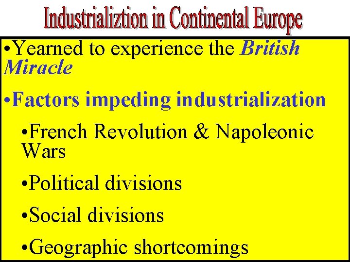 • Yearned to experience the British Miracle • Factors impeding industrialization • French • Yearned to experience the British Miracle • Factors impeding industrialization • French