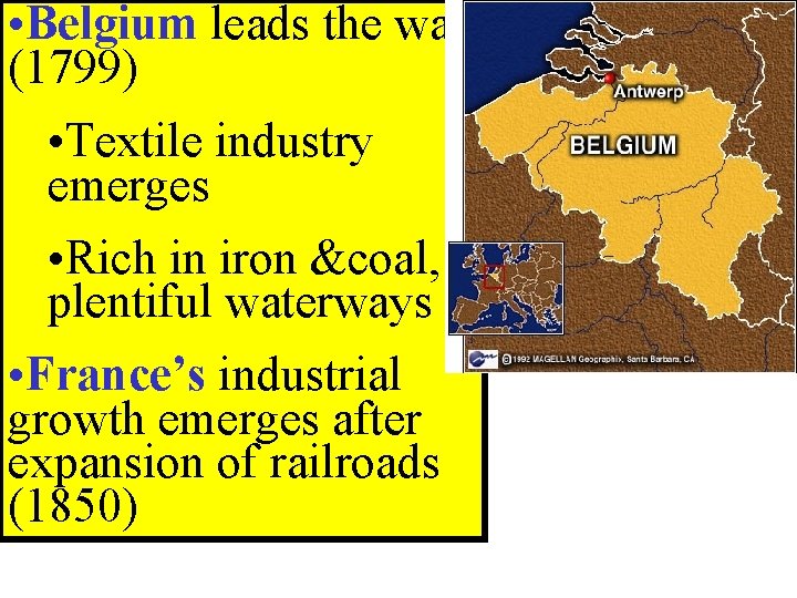 • Belgium leads the way (1799) • Textile industry emerges • Rich in • Belgium leads the way (1799) • Textile industry emerges • Rich in