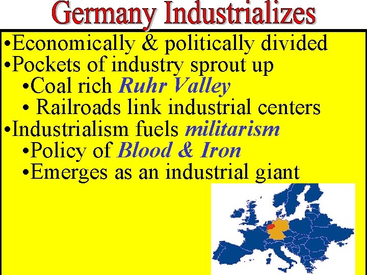 • Economically & politically divided • Pockets of industry sprout up • Coal • Economically & politically divided • Pockets of industry sprout up • Coal