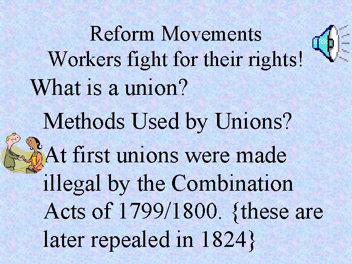 Reform Movements Workers fight for their rights! What is a union? Methods Used by Reform Movements Workers fight for their rights! What is a union? Methods Used by