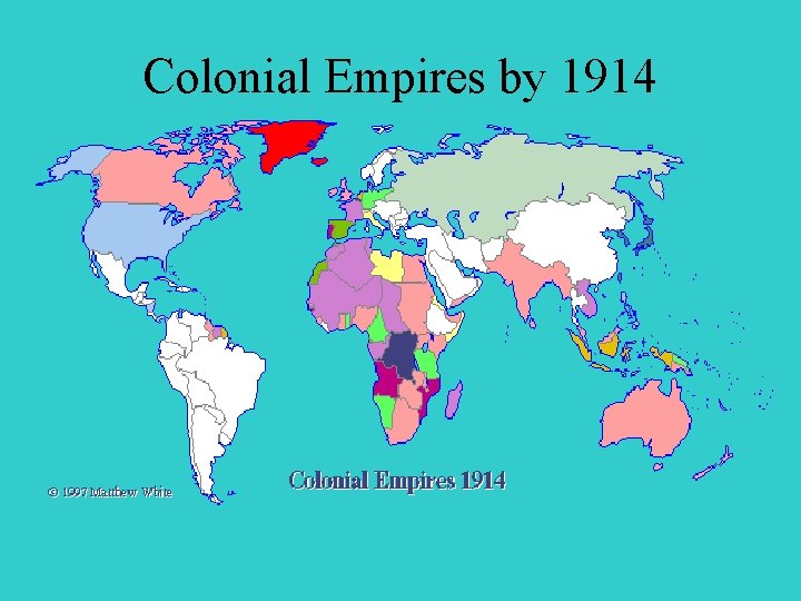 Colonial Empires by 1914 Colonial Empires by 1914