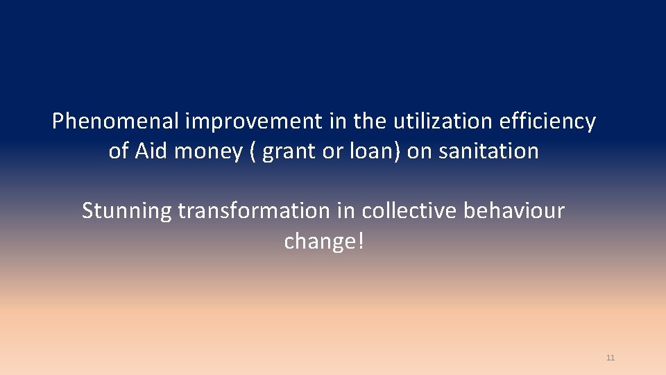 Phenomenal improvement in the utilization efficiency of Aid money ( grant or loan) on