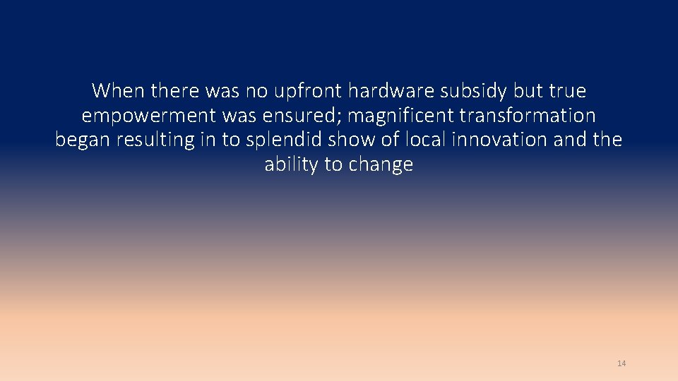 When there was no upfront hardware subsidy but true empowerment was ensured; magnificent transformation