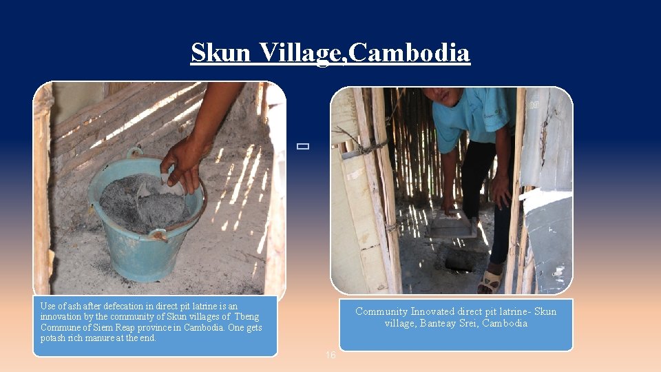 Skun Village, Cambodia Use of ash after defecation in direct pit latrine is an