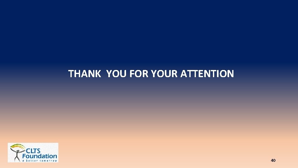 THANK YOU FOR YOUR ATTENTION 40 