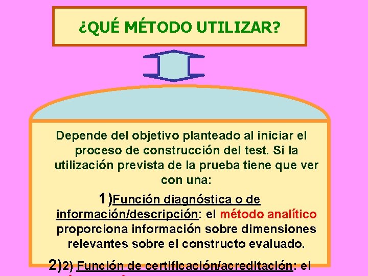 ¿QUÉ MÉTODO UTILIZAR? Depende del objetivo planteado al iniciar el proceso de construcción del