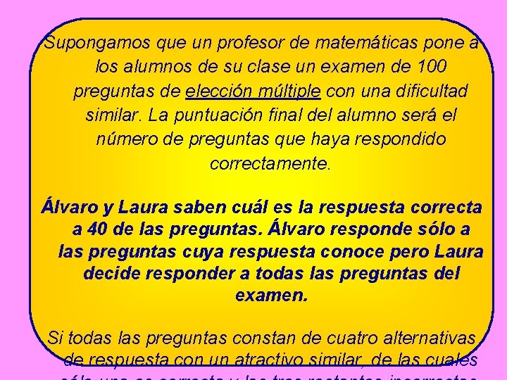 Supongamos que un profesor de matemáticas pone a los alumnos de su clase un