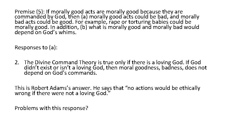 Premise (5): If morally good acts are morally good because they are commanded by