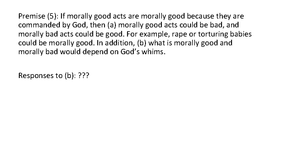 Premise (5): If morally good acts are morally good because they are commanded by