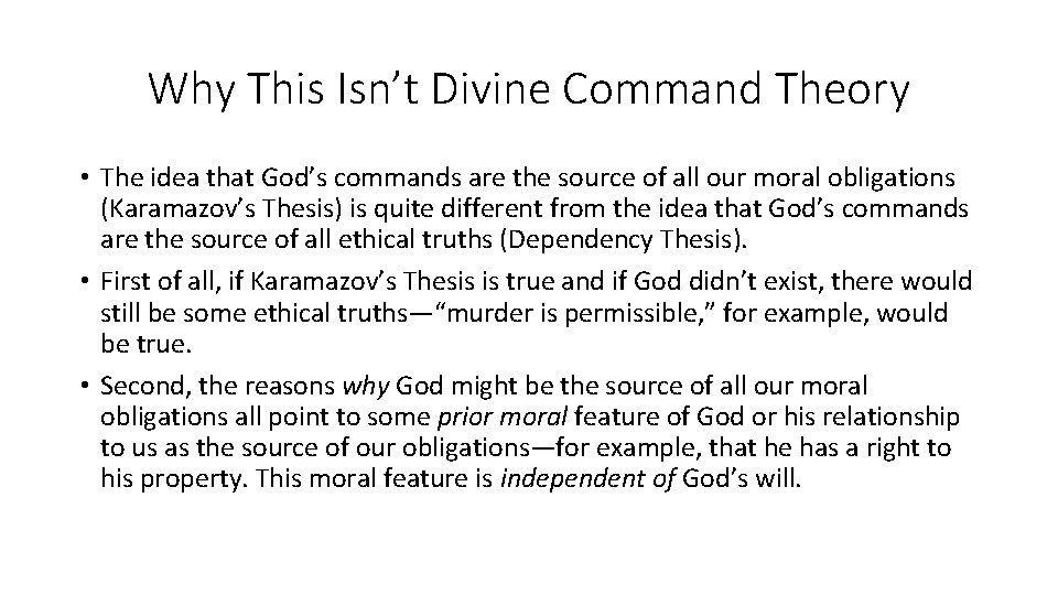 Why This Isn’t Divine Command Theory • The idea that God’s commands are the