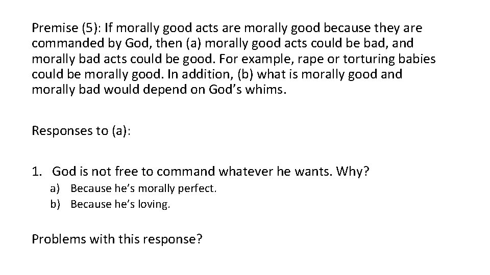 Premise (5): If morally good acts are morally good because they are commanded by