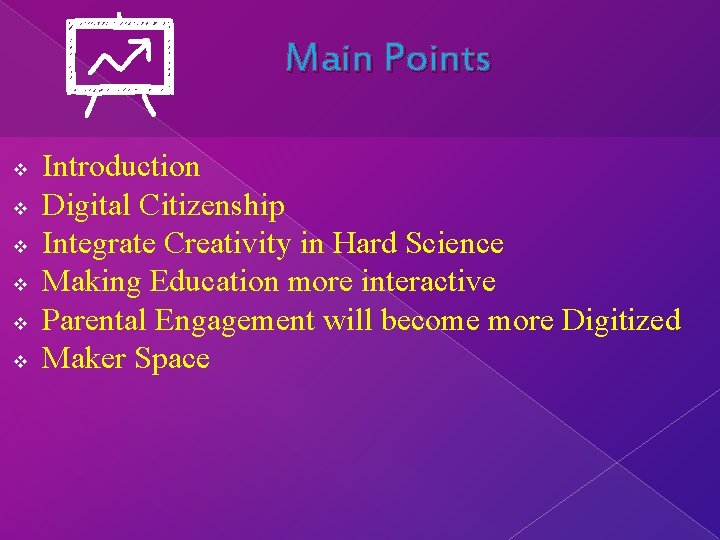 Main Points v v v Introduction Digital Citizenship Integrate Creativity in Hard Science Making Main Points v v v Introduction Digital Citizenship Integrate Creativity in Hard Science Making