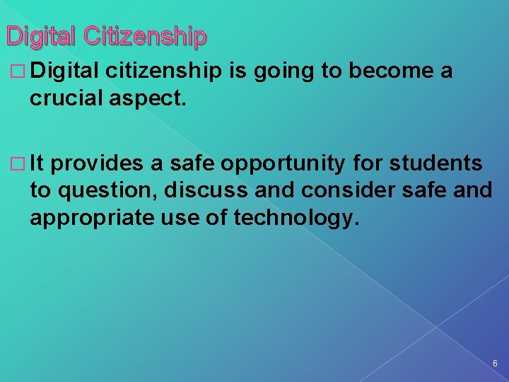 Digital Citizenship � Digital citizenship is going to become a crucial aspect. � It Digital Citizenship � Digital citizenship is going to become a crucial aspect. � It
