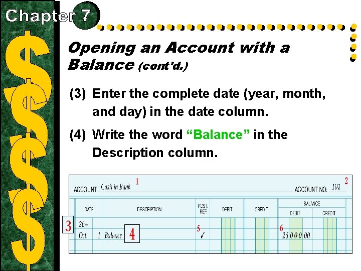 Opening an Account with a Balance (cont'd. ) (3) Enter the complete date (year,