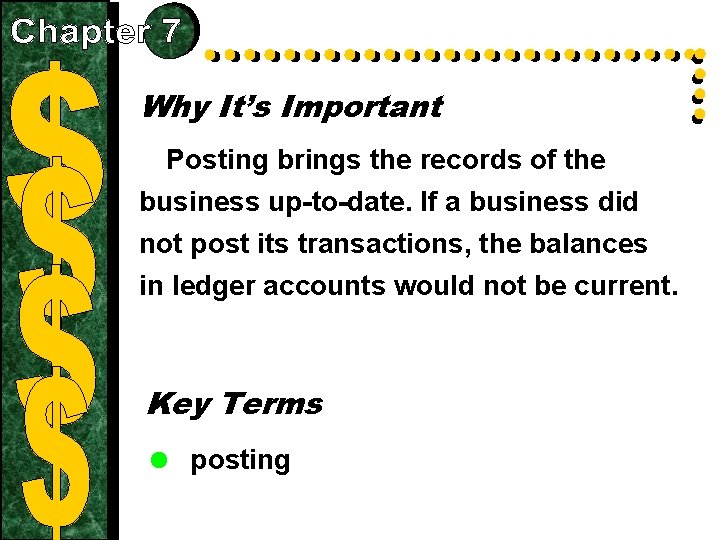 Why It’s Important Posting brings the records of the business up-to-date. If a business