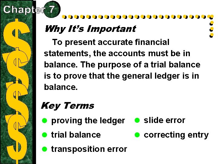 Why It’s Important To present accurate financial statements, the accounts must be in balance.