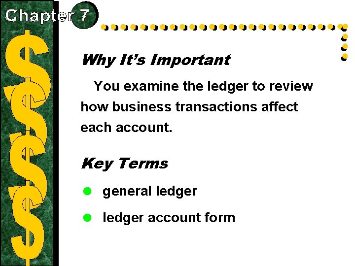 Why It’s Important You examine the ledger to review how business transactions affect each