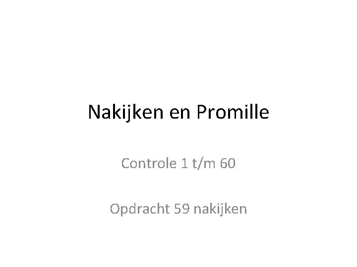 Nakijken en Promille Controle 1 t/m 60 Opdracht 59 nakijken 