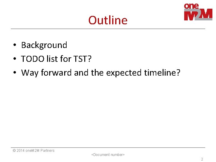 Outline • Background • TODO list for TST? • Way forward and the expected