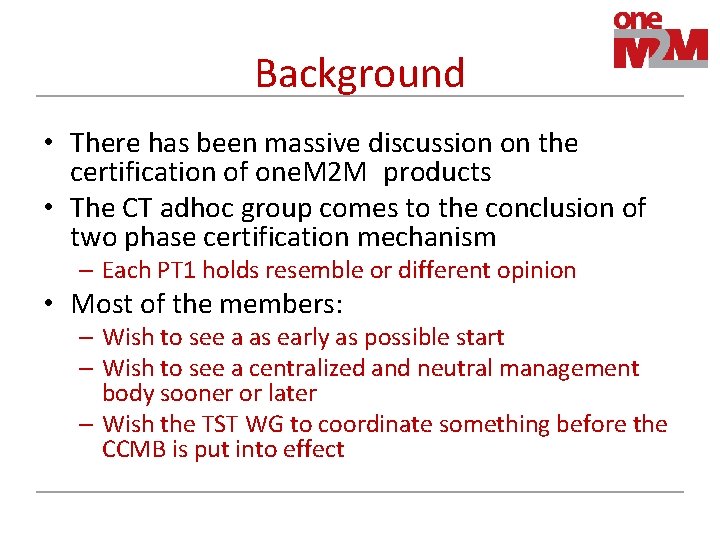 Background • There has been massive discussion on the certification of one. M 2