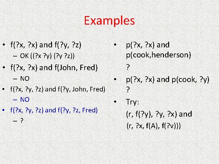 Examples • f(? x, ? x) and f(? y, ? z) • – OK