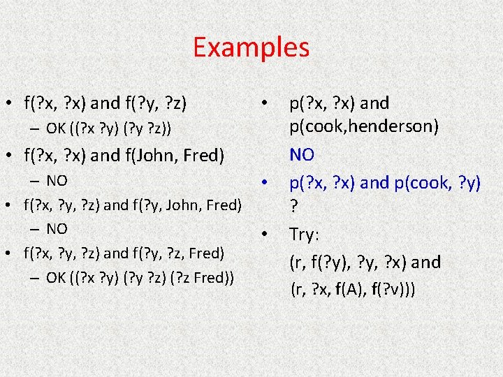 Examples • f(? x, ? x) and f(? y, ? z) • – OK