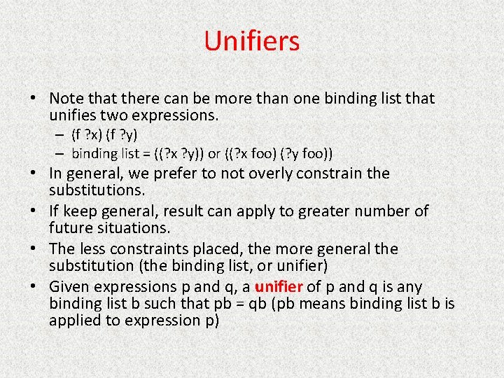 Unifiers • Note that there can be more than one binding list that unifies