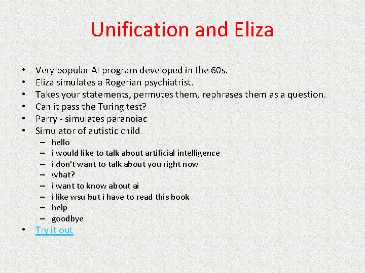 Unification and Eliza • • • Very popular AI program developed in the 60