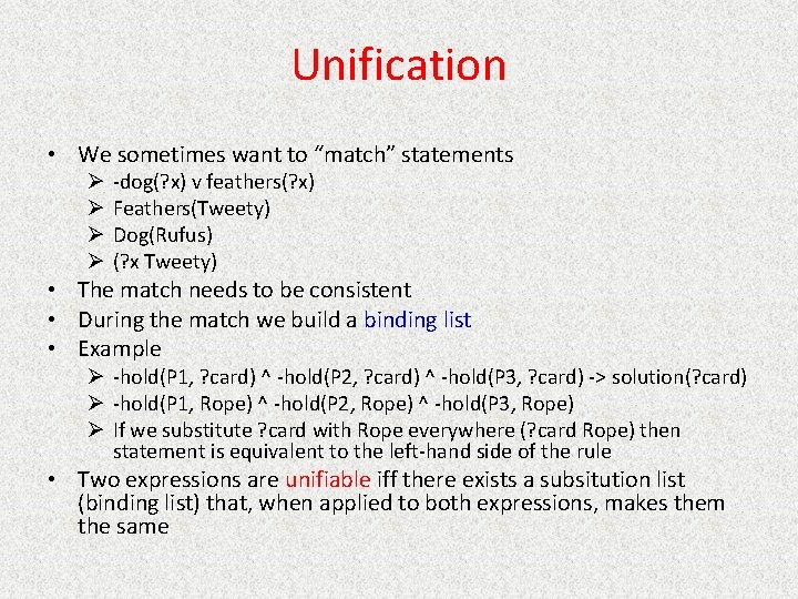 Unification • We sometimes want to “match” statements Ø Ø -dog(? x) v feathers(?
