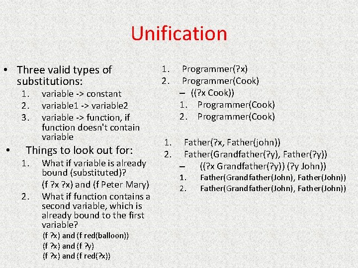 Unification • Three valid types of substitutions: 1. 2. 3. • variable -> constant