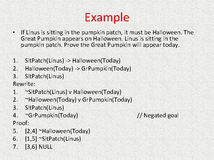 Example • If Linus is sitting in the pumpkin patch, it must be Halloween.
