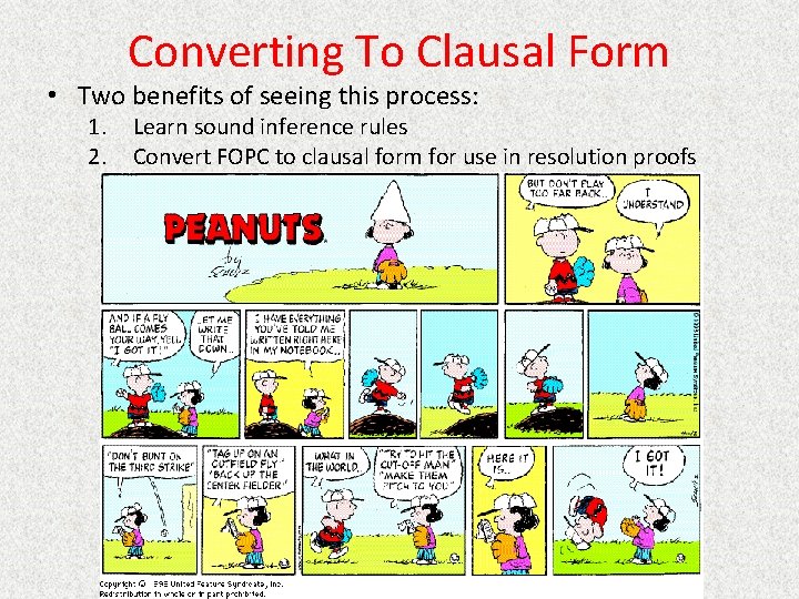 Converting To Clausal Form • Two benefits of seeing this process: 1. 2. Learn