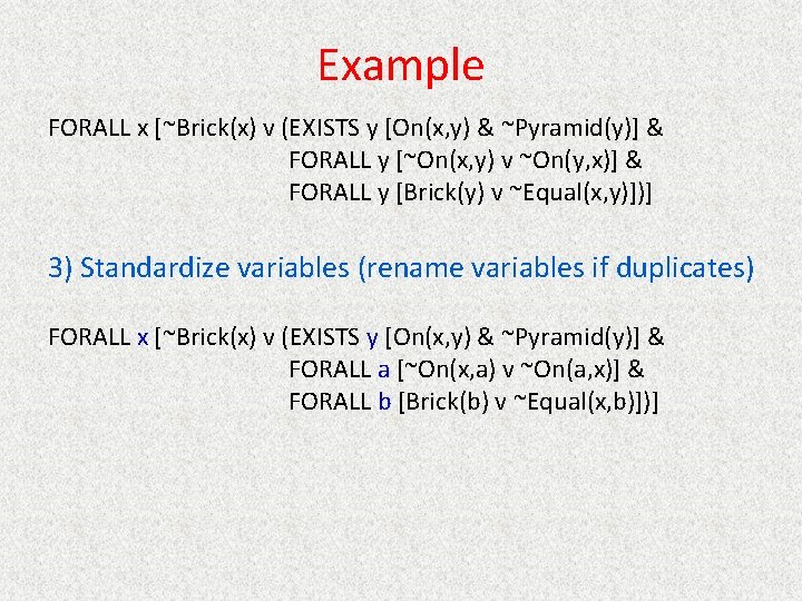 Example FORALL x [~Brick(x) v (EXISTS y [On(x, y) & ~Pyramid(y)] & FORALL y