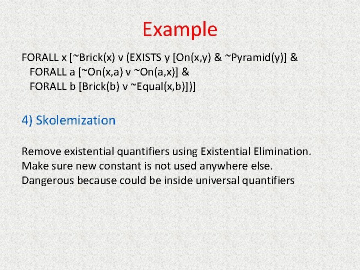 Example FORALL x [~Brick(x) v (EXISTS y [On(x, y) & ~Pyramid(y)] & FORALL a