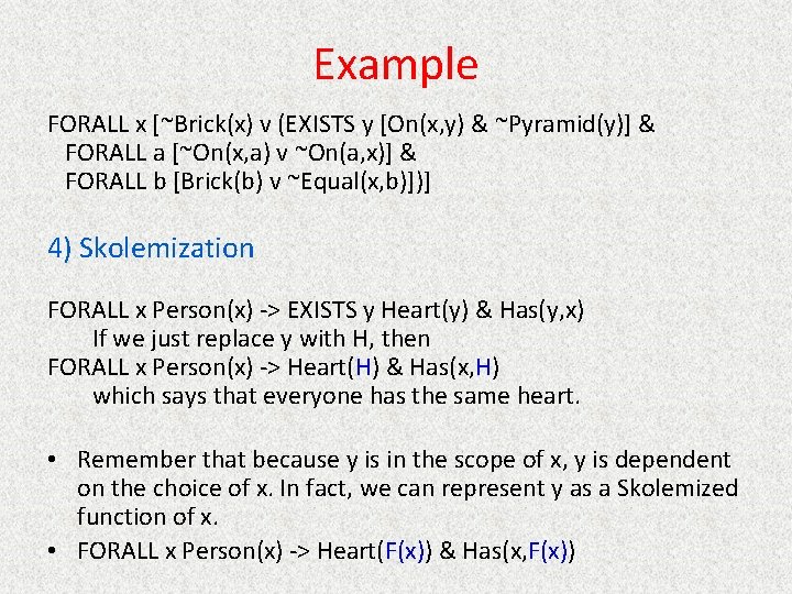 Example FORALL x [~Brick(x) v (EXISTS y [On(x, y) & ~Pyramid(y)] & FORALL a