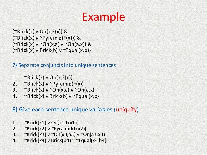 Example (~Brick(x) v On(x, F(x)) & (~Brick(x) v ~Pyramid(F(x))) & (~Brick(x) v ~On(x, a)