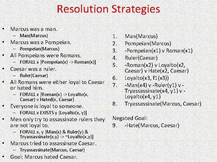 Resolution Strategies • Marcus was a man. – Man(Marcus) • Marcus was a Pompeian.