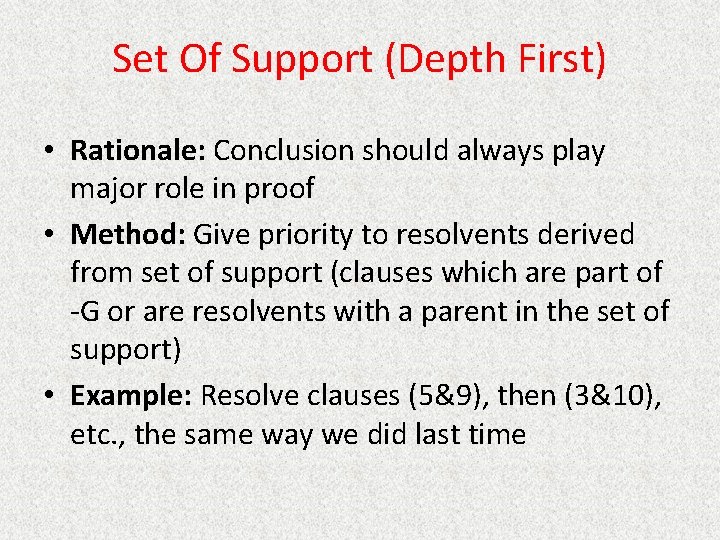 Set Of Support (Depth First) • Rationale: Conclusion should always play major role in