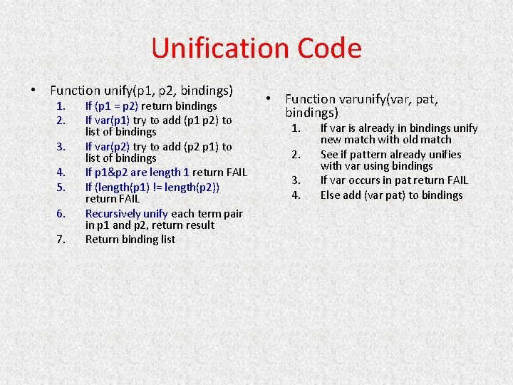 Unification Code • Function unify(p 1, p 2, bindings) 1. 2. 3. 4. 5.