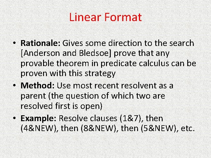 Linear Format • Rationale: Gives some direction to the search [Anderson and Bledsoe] prove