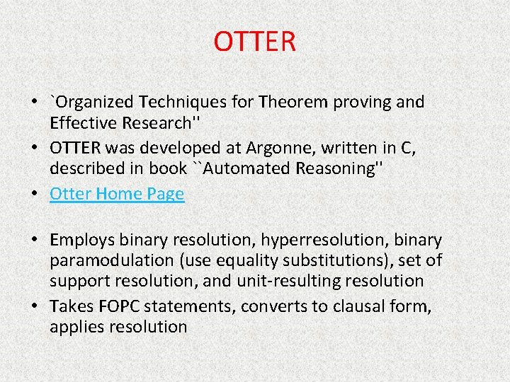 OTTER • `Organized Techniques for Theorem proving and Effective Research'' • OTTER was developed