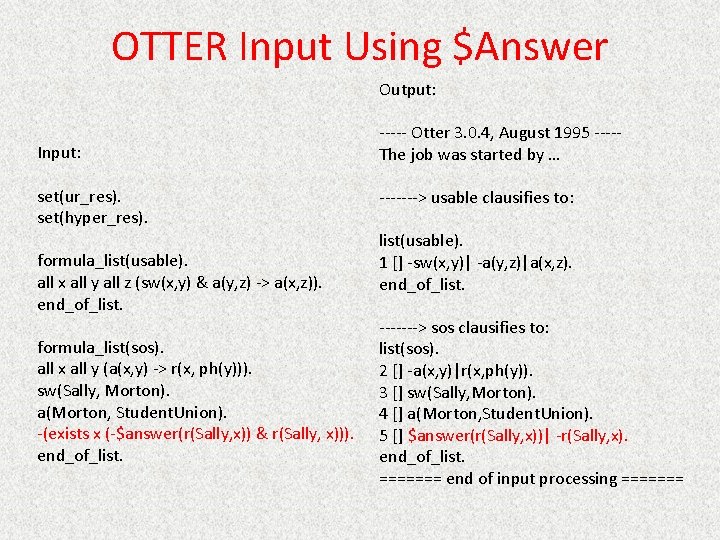 OTTER Input Using $Answer Output: Input: set(ur_res). set(hyper_res). formula_list(usable). all x all y all