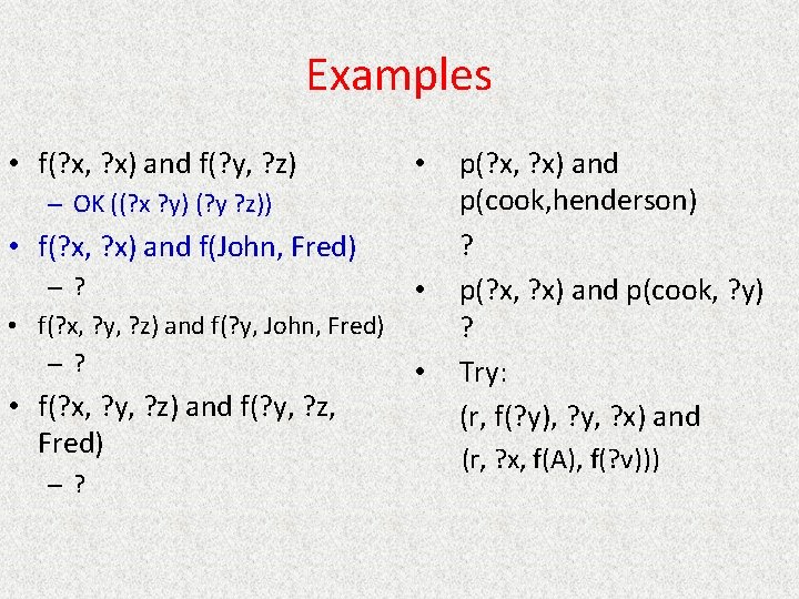 Examples • f(? x, ? x) and f(? y, ? z) • – OK